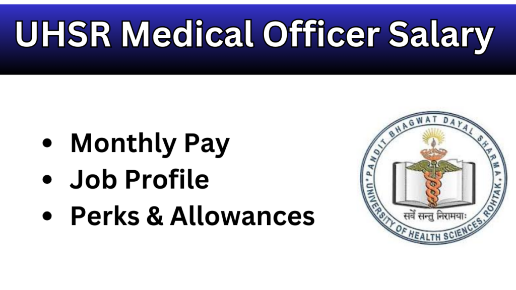 UHSR Medical Officer Salary, Perks, and Job Profile – A Detailed Overview