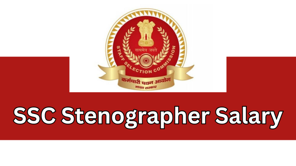 SSC Stenographer Salary, Job Profile, and Career Growth: Everything You Need to Know