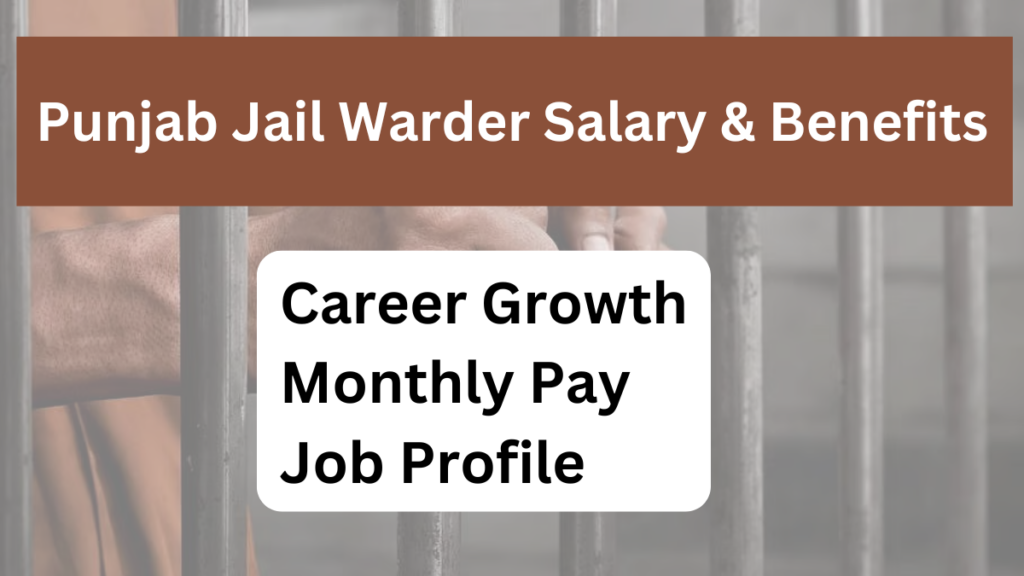 Punjab Jail Warder Salary & Benefits: A Complete Guide