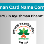 Ayushman Card Name Correction via REDO e-KYC: A Step-by-Step Guide