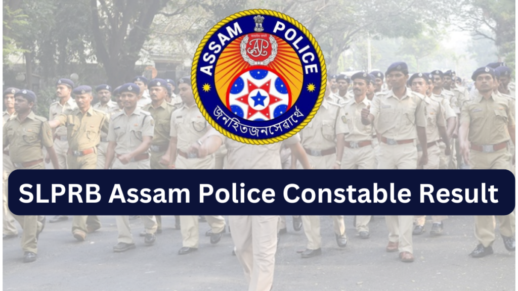 SLPRB Assam Police Constable Result 2025: Merit List & Selection Process