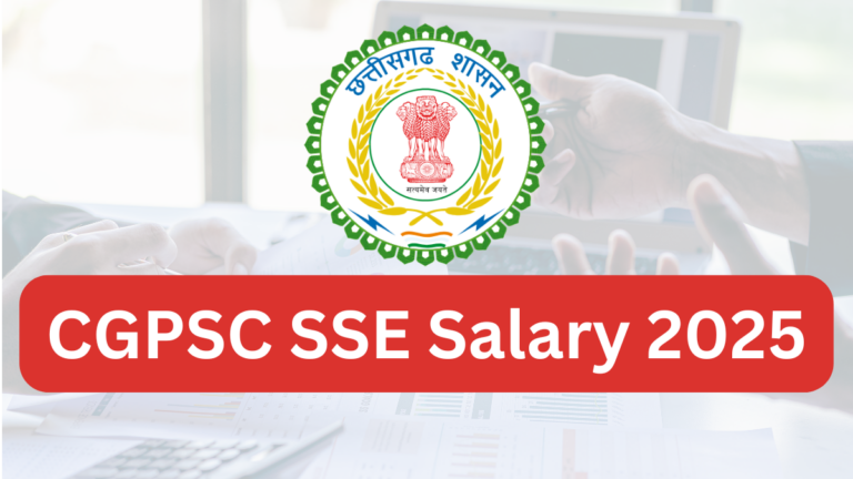 CGPSC SSE Salary 2025: Pay Scale, Perks & Growth Opportunities