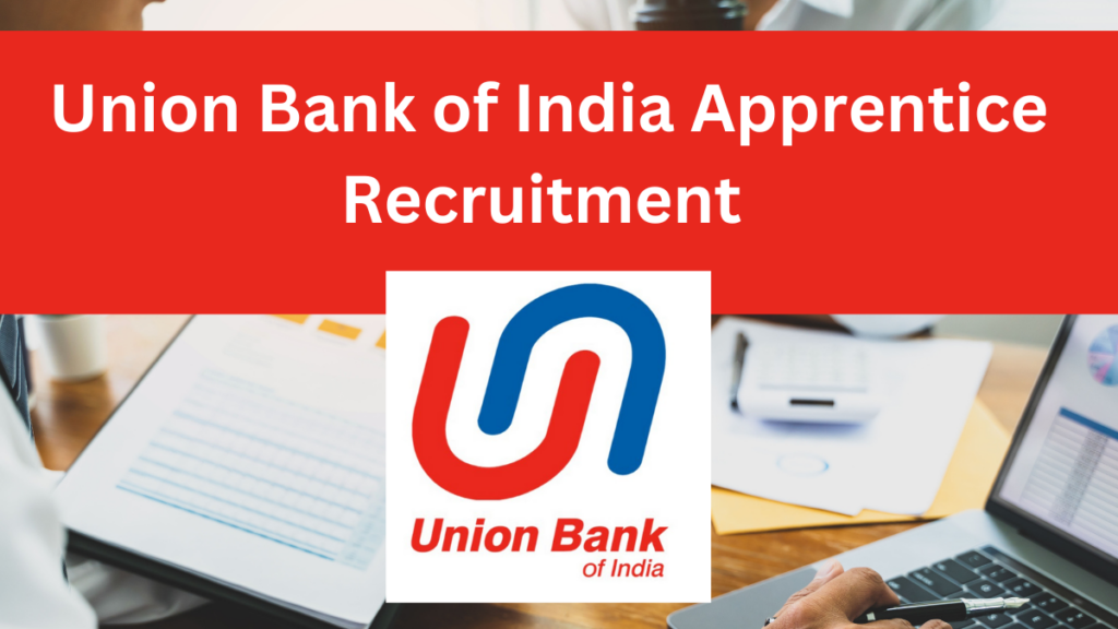 Union Bank of India Apprentice Recruitment 2025: Stipend, Job Role & Growth Prospects