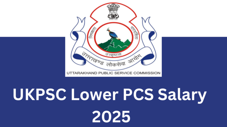 UKPSC Lower PCS Salary Structure 2025: Complete Guide