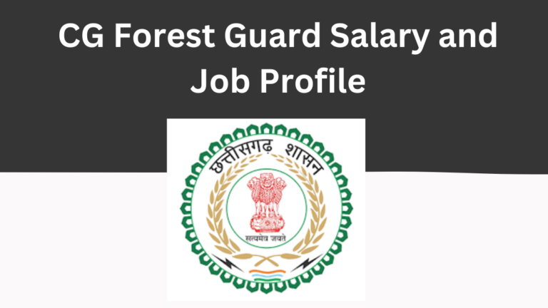 CG Forest Guard Salary and Job Profile: A Comprehensive Guide