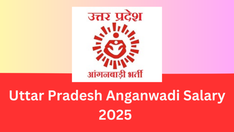 UP Anganwadi Worker Salary: Complete Details & Benefits