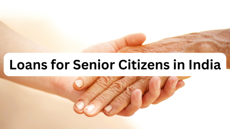 Loans for Senior Citizens in India: Financial Solutions During Retirement