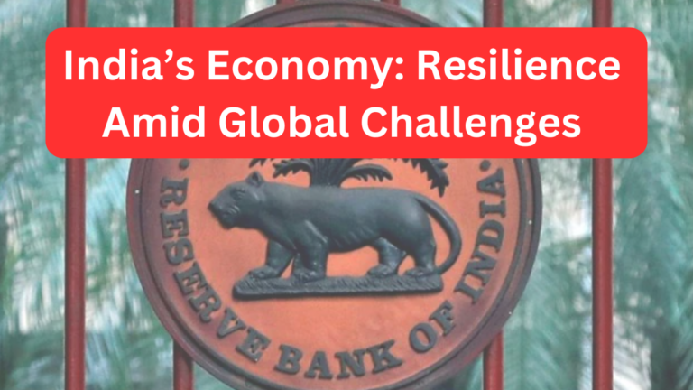 India’s Economy: Resilience Amid Global Challenges