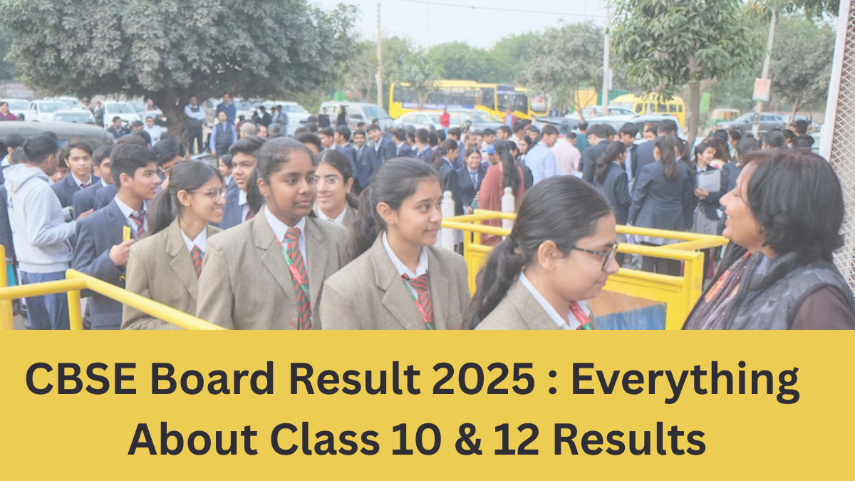 CBSE Board Result 2025: Everything You Need to Know to Check Your Class 10 & 12 Results