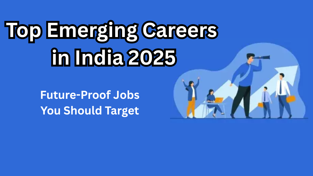 Top Emerging Careers in India 2025: Future-Proof Jobs You Should Target