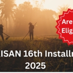 PM-KISAN 16th Installment 2025 – Payment Dates and Eligibility Explained