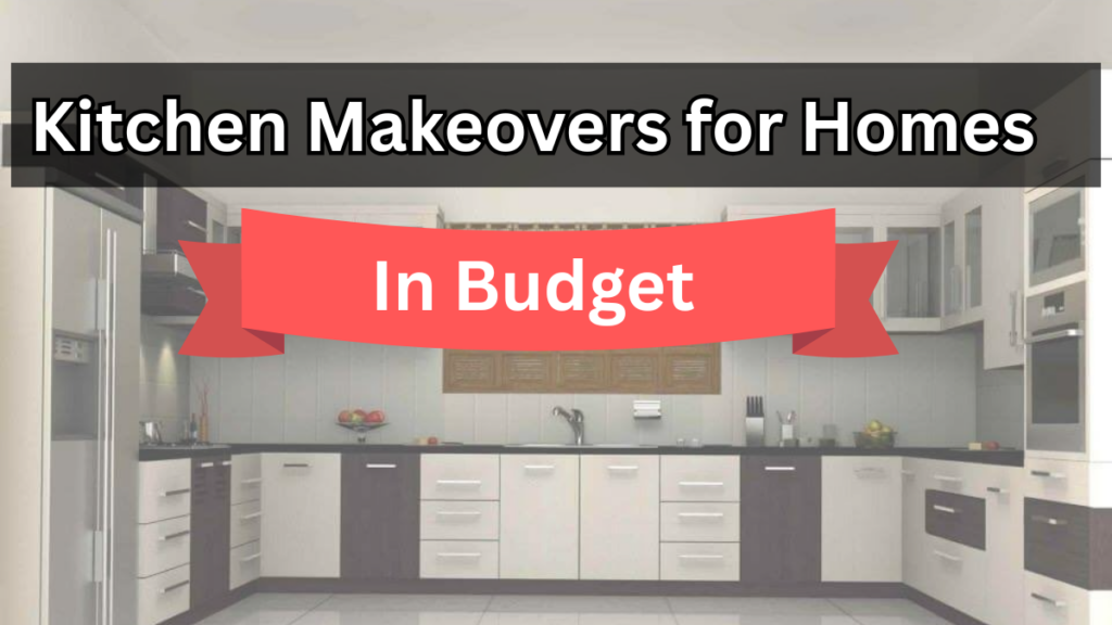 Budget Kitchen Makeovers for Indian Homes