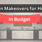 Budget Kitchen Makeovers for Indian Homes