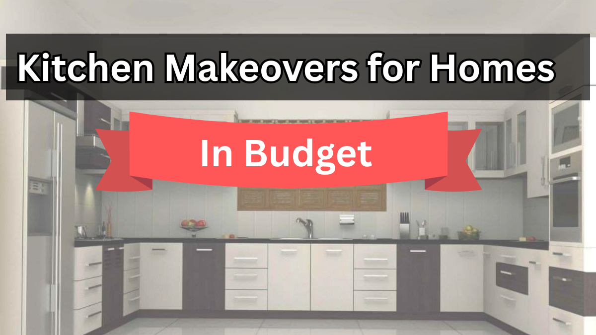 Budget Kitchen Makeovers for Indian Homes