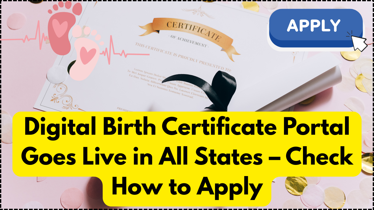 Digital Birth Certificate Portal Goes Live in All States – Check How to Apply