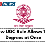 New UGC Rule Allows Two Degrees at Once – Full Guidelines for 2025 Academic Year