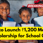 Govt to Launch ₹1,200 Monthly Scholarship for School Girls – Apply Before Deadline