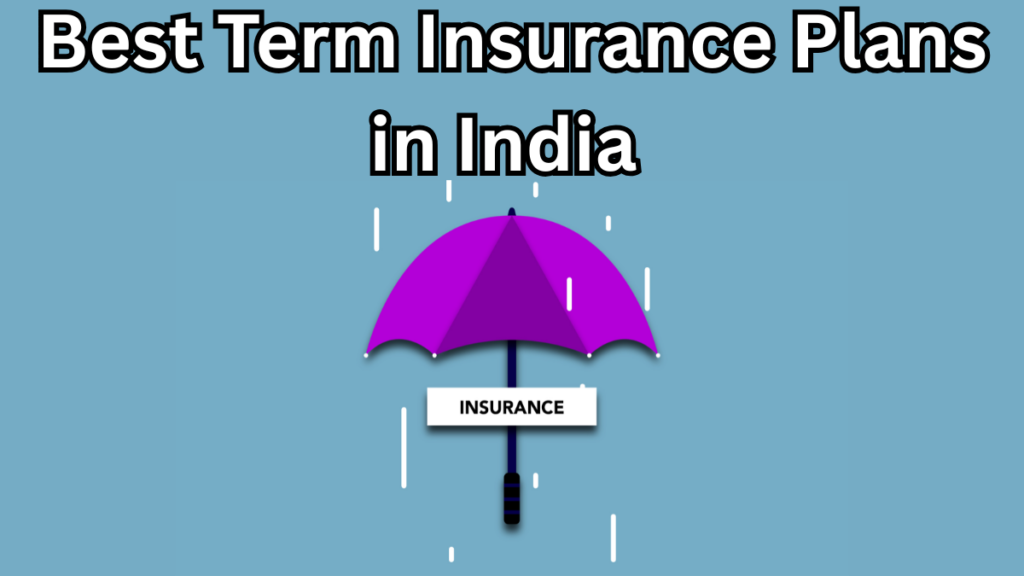 Best Term Insurance Plans in India for 2025 – Compare and Save Wisely