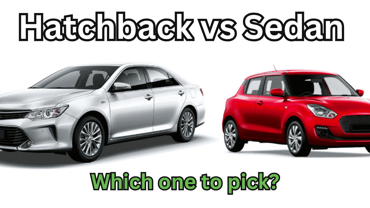 Hatchback vs Sedan: Which Car Type Suits You Best?