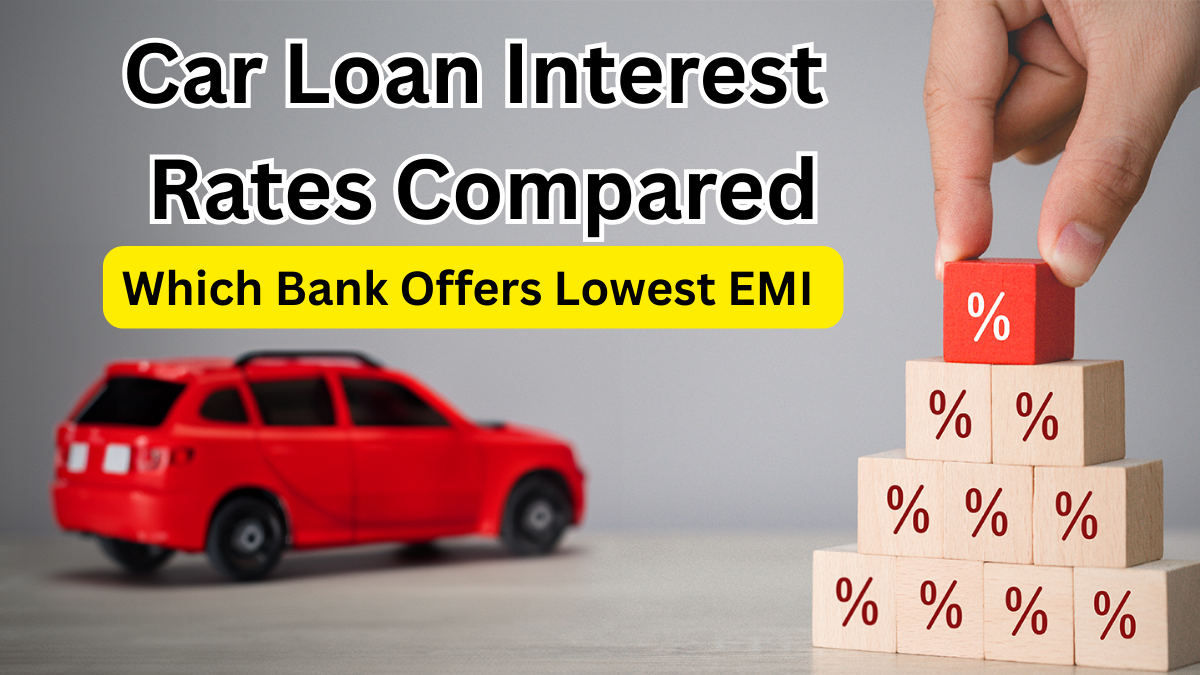 Car Loan Interest Rates Compared: Which Bank Offers Lowest EMI in 2025?