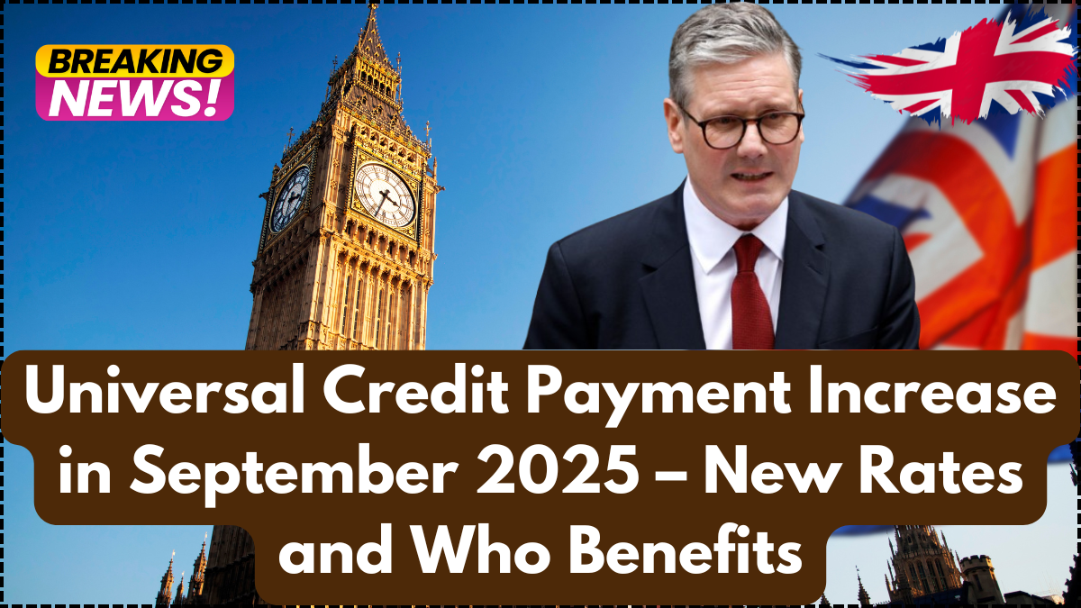 Universal Credit Payment Increase in September 2025 – New Rates and Who Benefits