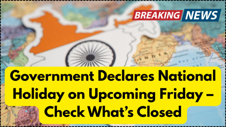 Government Declares National Holiday on Upcoming Friday – Check What’s Closed
