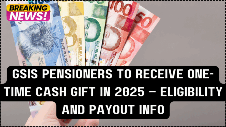 GSIS Pensioners to Receive One-Time Cash Gift in 2025 – Eligibility and Payout Info