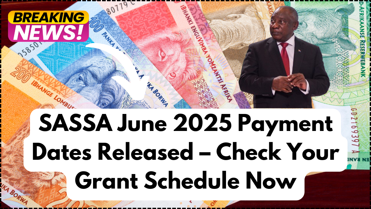 SASSA June 2025 Payment Dates Released – Check Your Grant Schedule Now