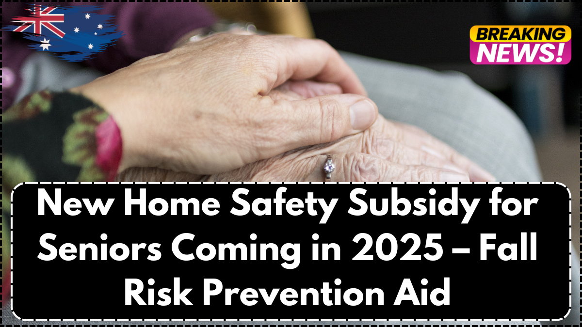 New Home Safety Subsidy for Seniors Coming in 2025 – Fall Risk Prevention Aid