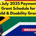 SASSA July 2025 Payment Dates – Full Grant Schedule for SRD, Child & Disability Grants