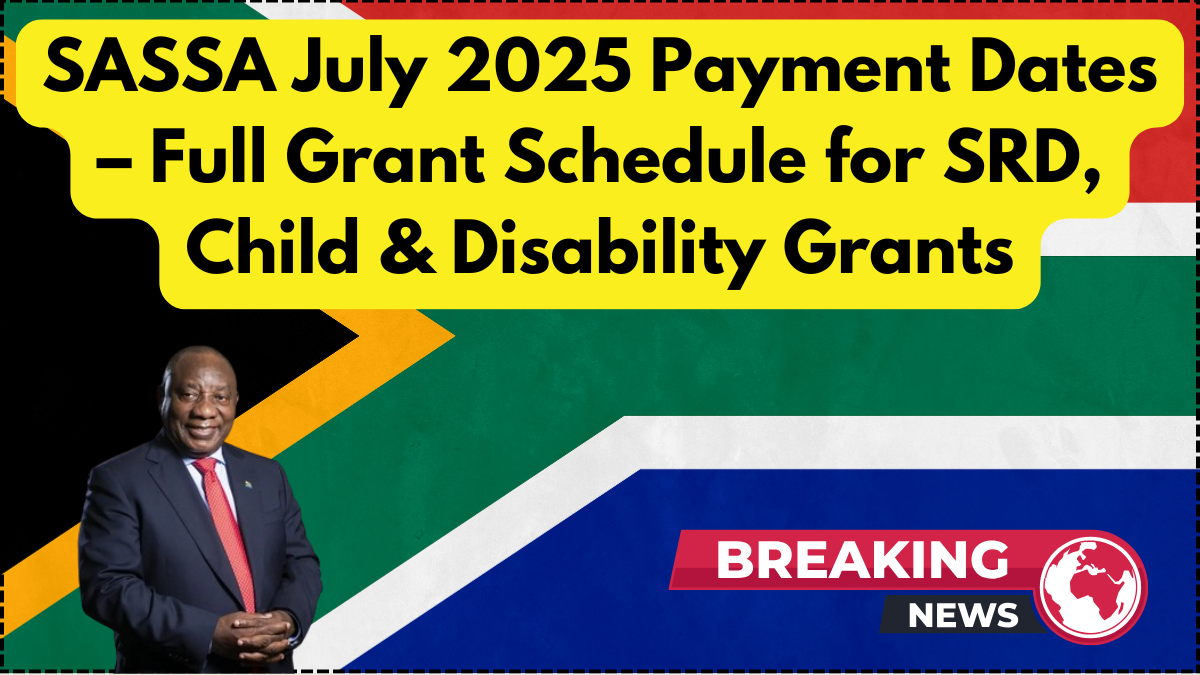 SASSA July 2025 Payment Dates – Full Grant Schedule for SRD, Child & Disability Grants