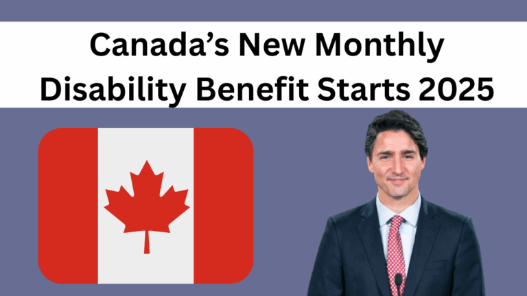 Canada’s New Monthly Disability Benefit Starts 2025 – Amount & Eligibility Details