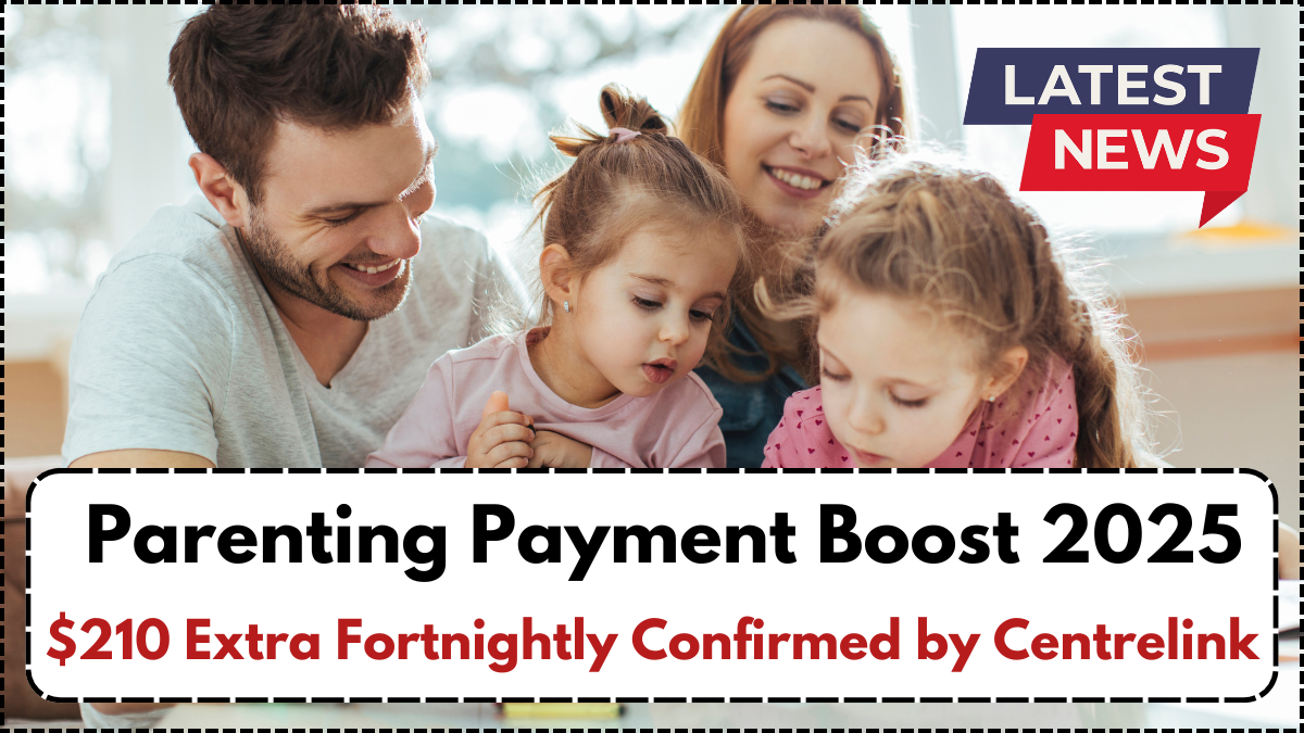 Parenting Payment Boost 2025: $210 Extra Fortnightly Confirmed by Centrelink