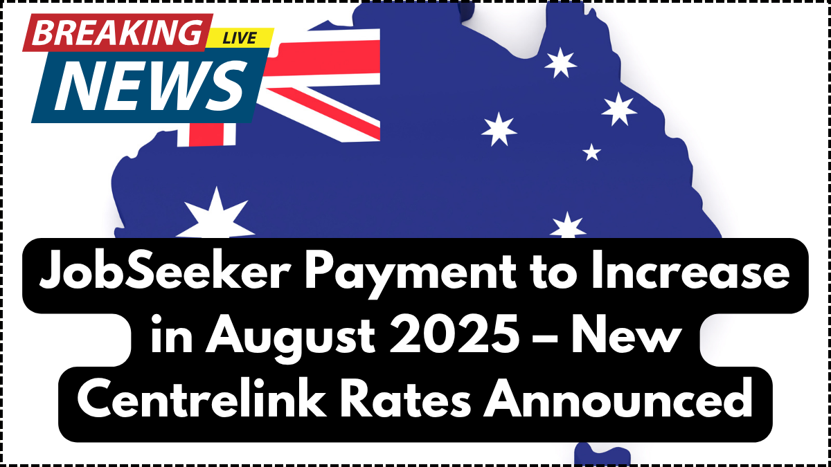 JobSeeker Payment to Increase in August 2025 – New Centrelink Rates Announced