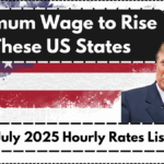 Minimum Wage to Rise in These US States – July 2025 Hourly Rates List