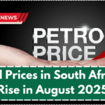 Petrol Prices in South Africa to Rise in August 2025 – New Forecast by Region