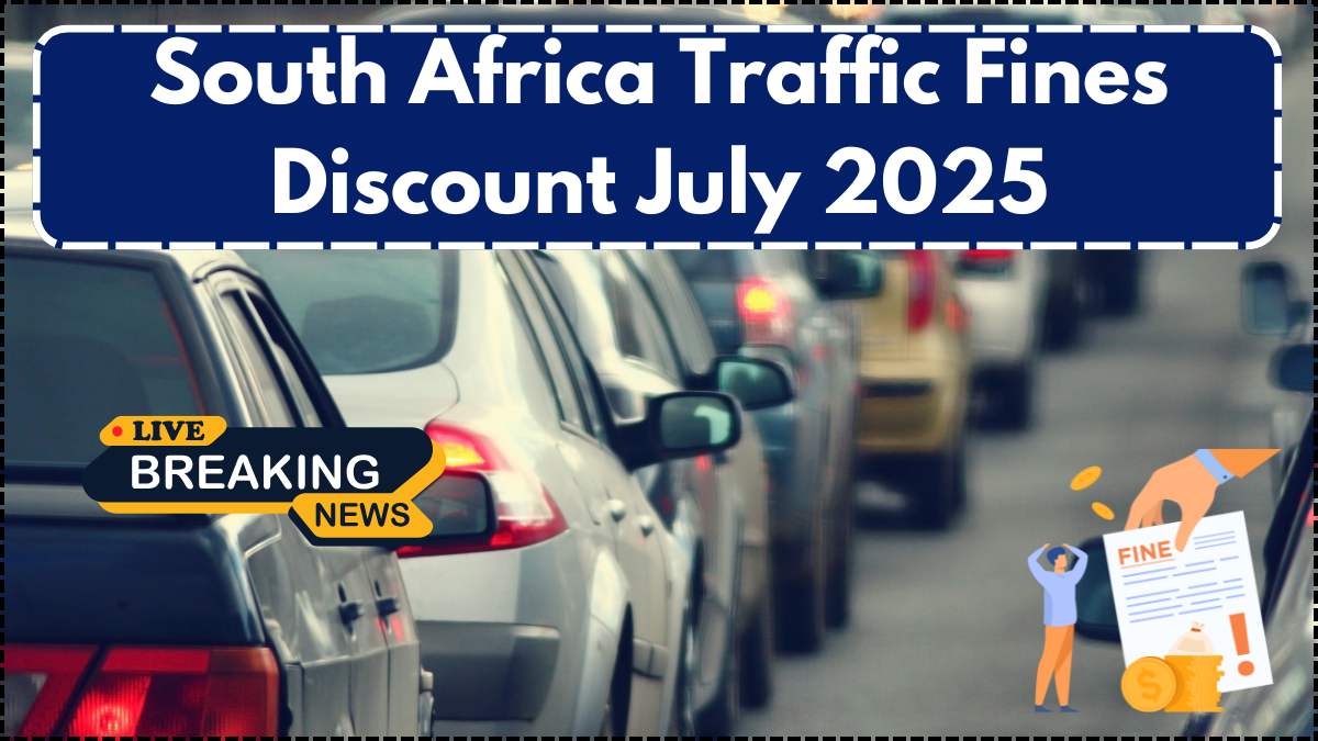 South Africa Traffic Fines Discount July 2025 – Who Can Avail and Last Date to Pay