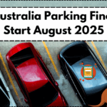 New Australia Parking Fine Rules Start August 2025 – Updated City Rates & Rules