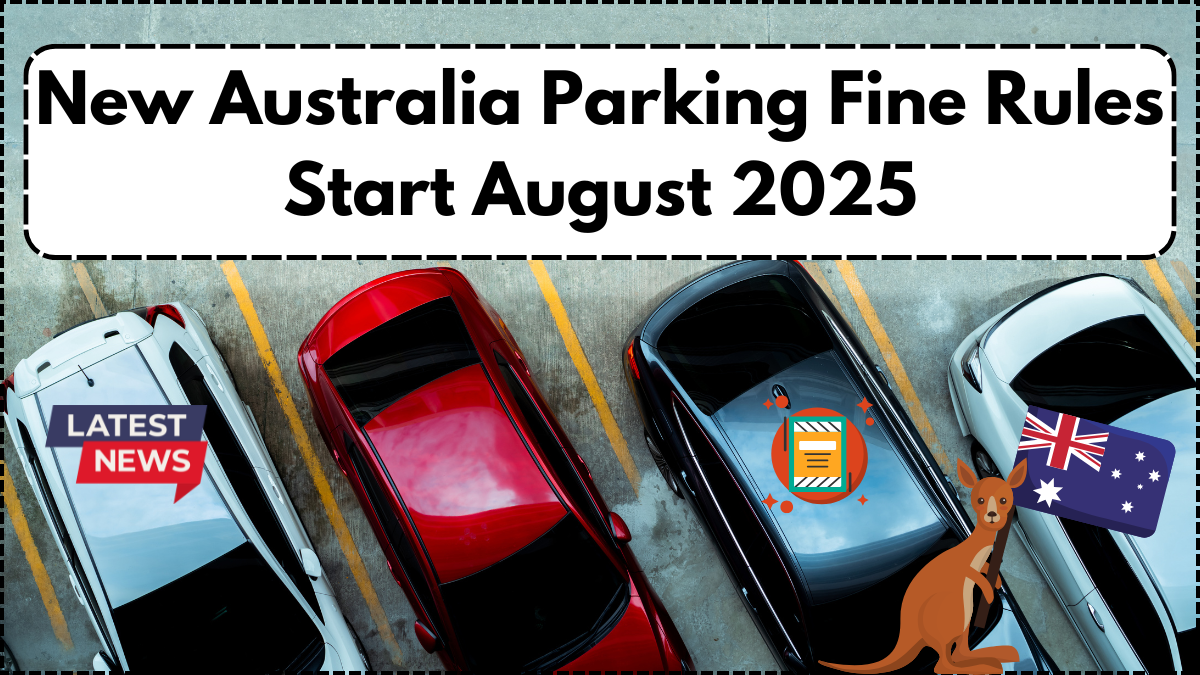 New Australia Parking Fine Rules Start August 2025 – Updated City Rates & Rules