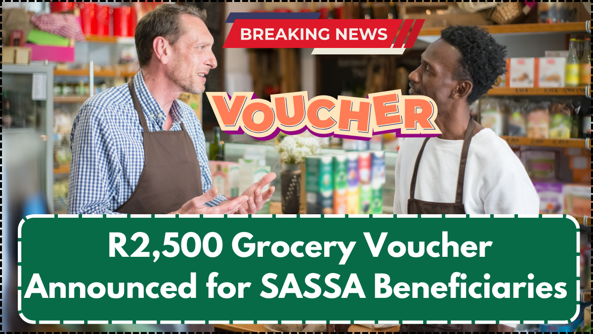 R2,500 Grocery Voucher Announced for SASSA Beneficiaries – August 2025 Claim Guide