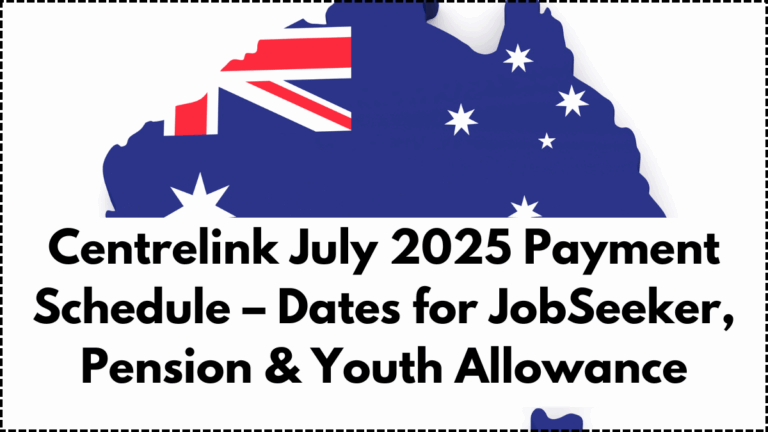 Centrelink July 2025 Payment Schedule – Dates for JobSeeker, Pension & Youth Allowance