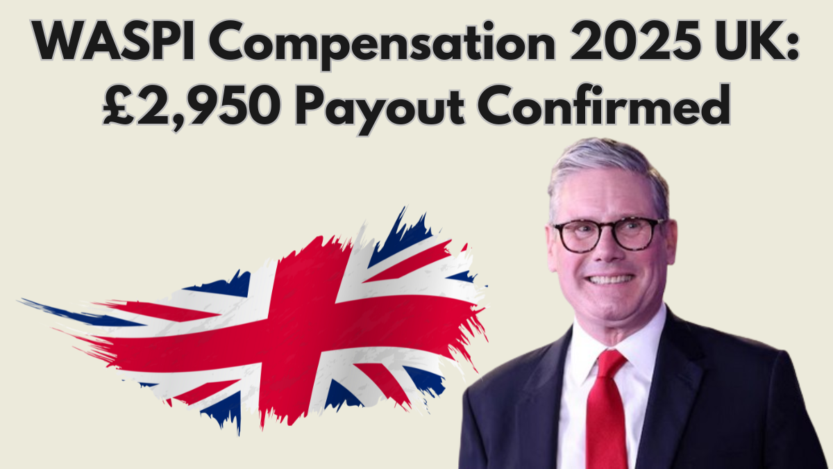 WASPI Compensation 2025 UK: £2,950 Payout Confirmed