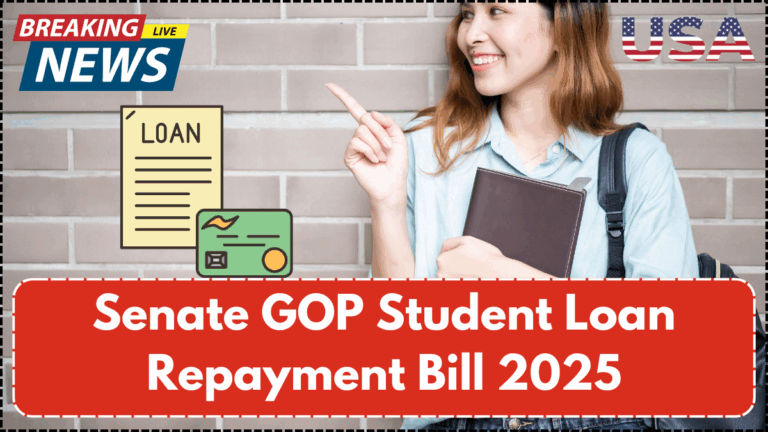 Senate GOP Student Loan Repayment Bill 2025 – How It Affects You