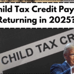 IRS Child Tax Credit Payments Returning in 2025? What Families Need to Know