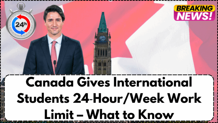 Canada Gives International Students 24‑Hour/Week Work Limit – What to Know
