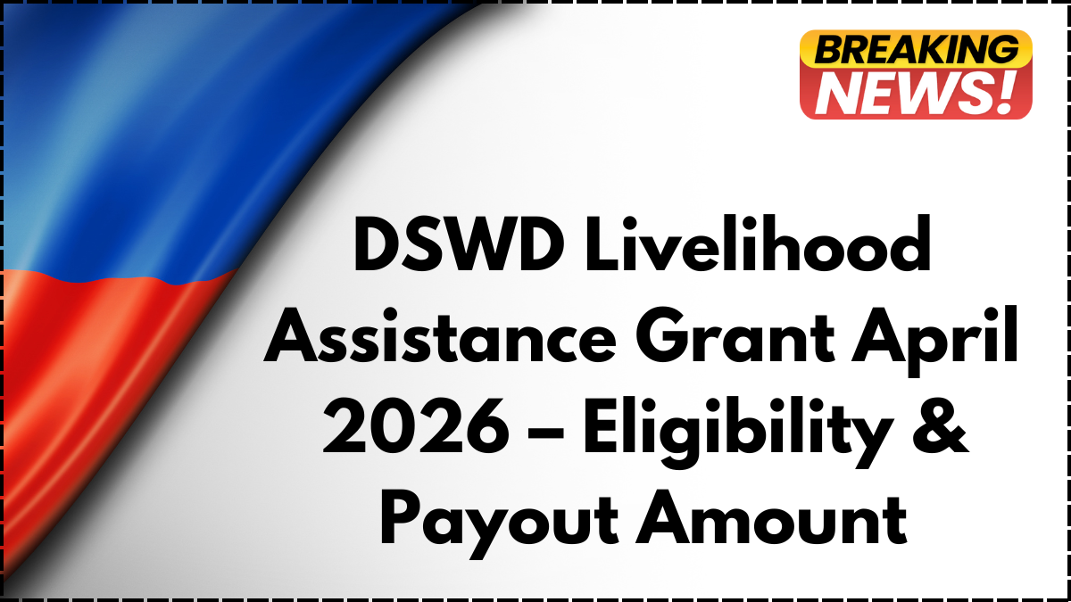DSWD Livelihood Assistance Grant April 2026 – Eligibility & Payout Amount
