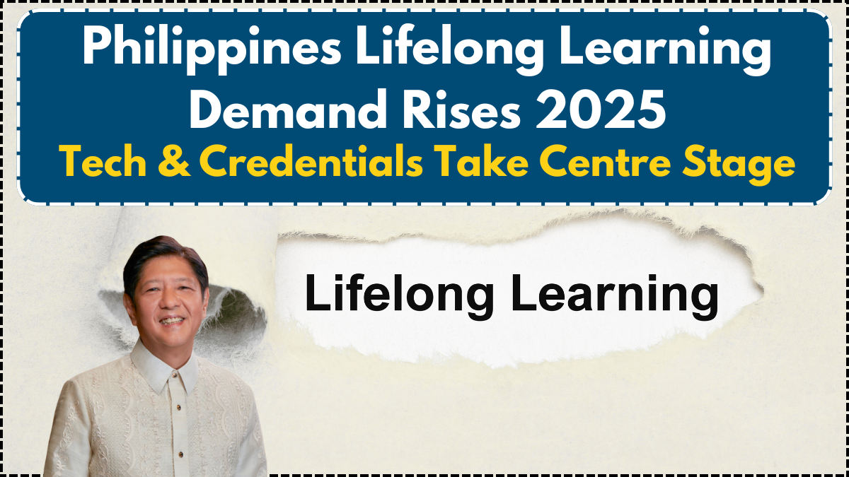 Philippines Lifelong Learning Demand Rises 2025 – Tech & Credentials Take Centre Stage