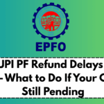 EPFO UPI PF Refund Delays in July 2025 – What to Do If Your Claim Is Still Pending