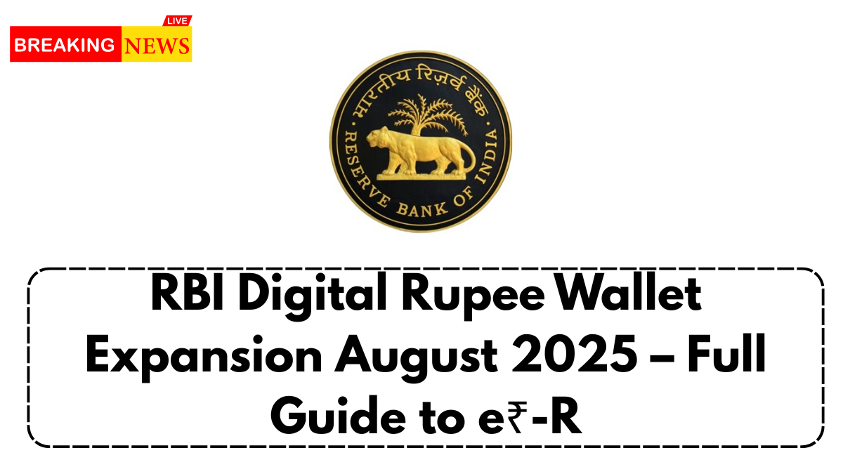 RBI Digital Rupee Wallet Expansion August 2025 – Full Guide to e₹-R
