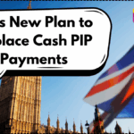UK’s New Plan to Replace Cash PIP Payments: What Claimants Must Know